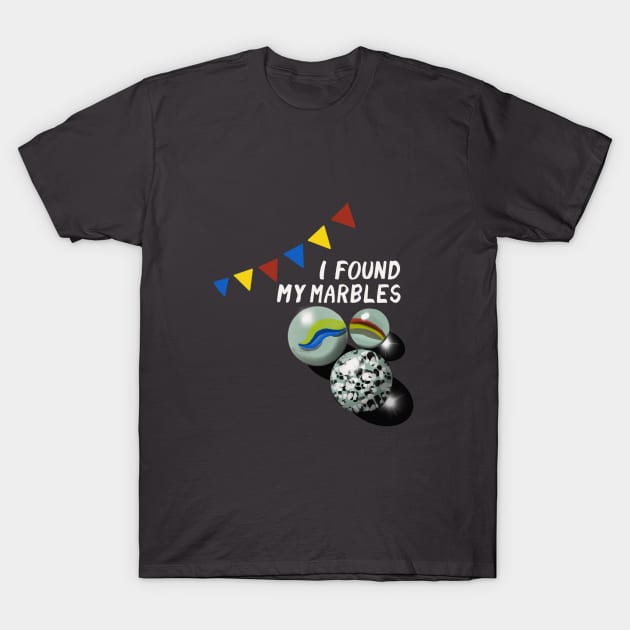 I Found My Marbles T-Shirt by Alizart